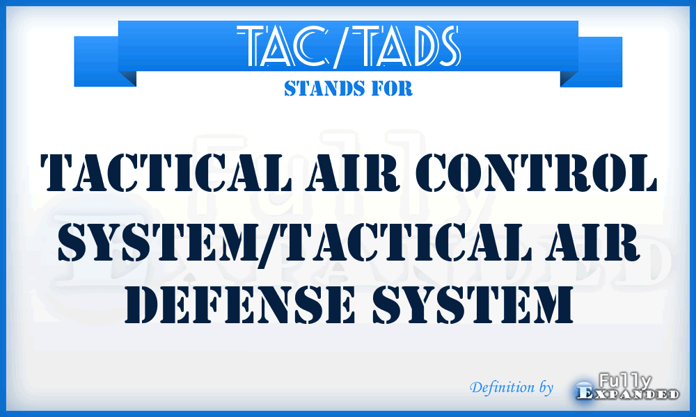 TAC/TADS - Tactical Air Control System/Tactical Air Defense System