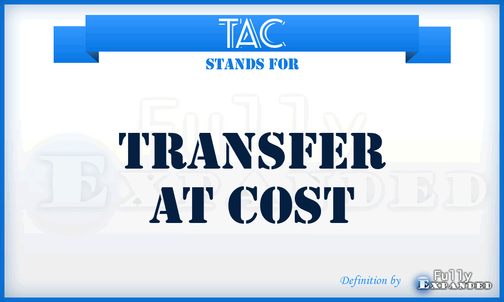 TAC - Transfer At Cost