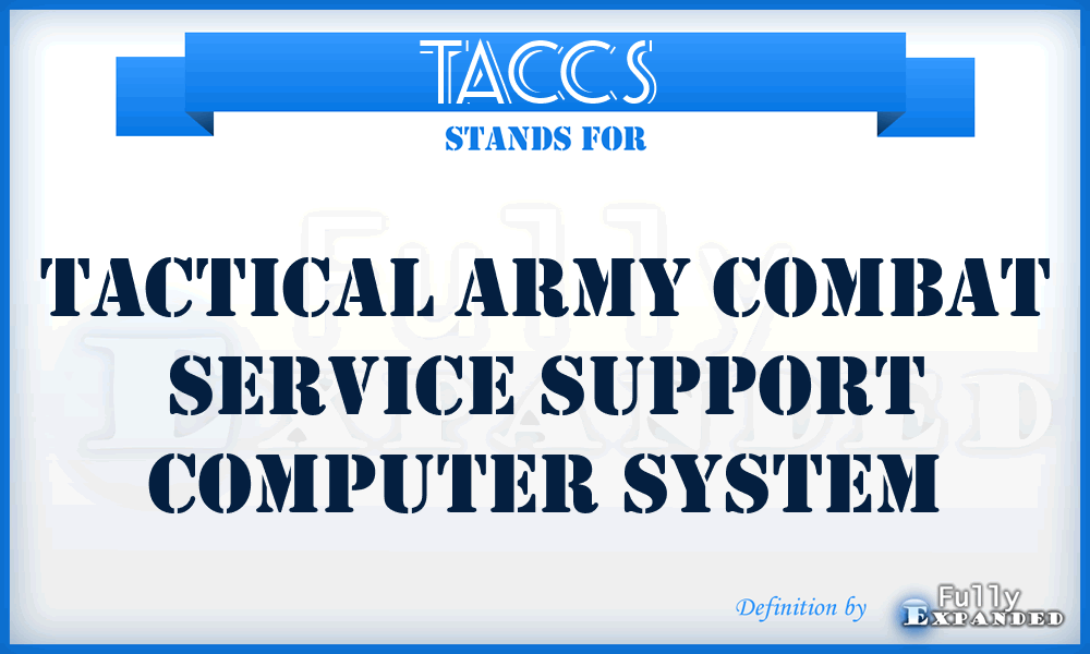 TACCS  - Tactical Army Combat Service Support Computer System