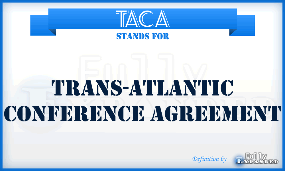 TACA - Trans-Atlantic Conference Agreement