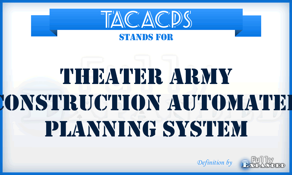 TACACPS - Theater Army Construction Automated Planning System