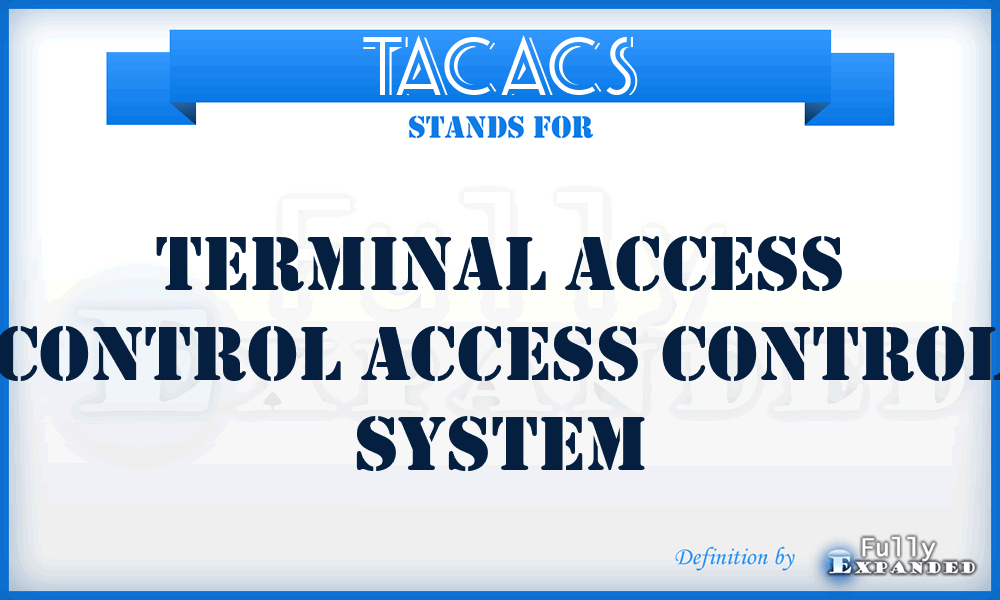TACACS - Terminal Access Control Access Control System