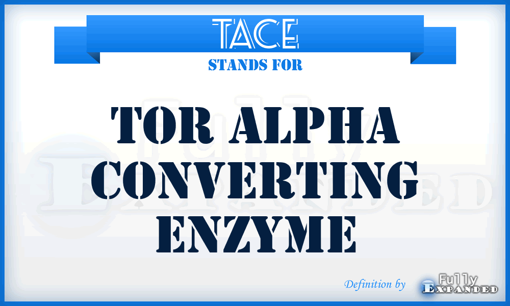 TACE - Tor Alpha Converting Enzyme