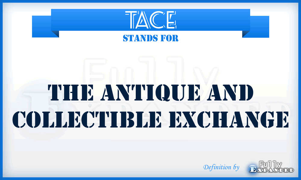 TACE - The Antique and Collectible Exchange