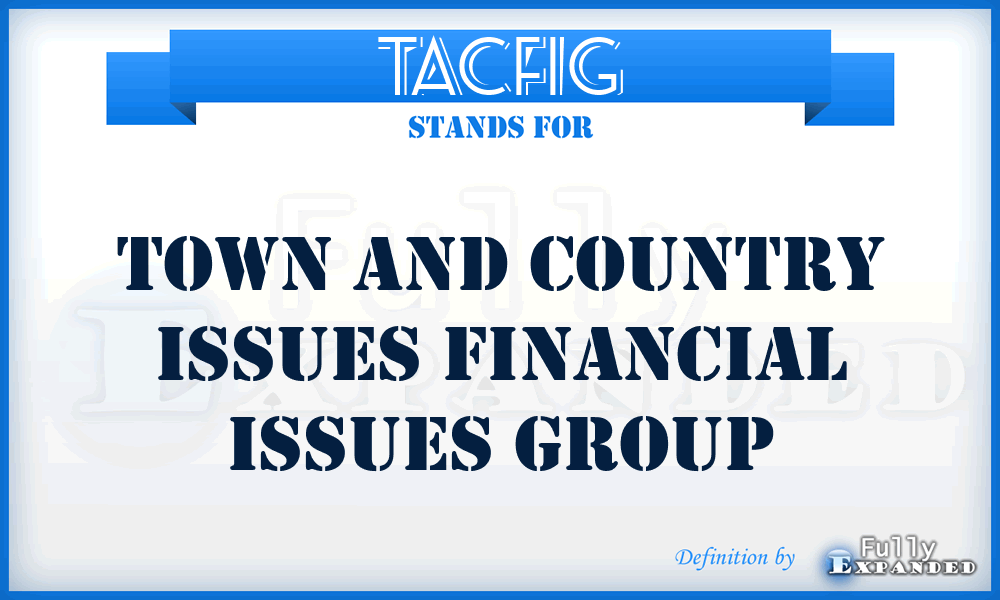 TACFIG - Town And Country Issues Financial Issues Group