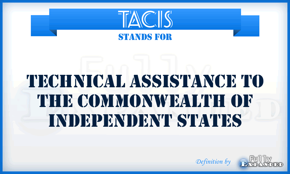 TACIS - Technical Assistance to the Commonwealth of Independent States