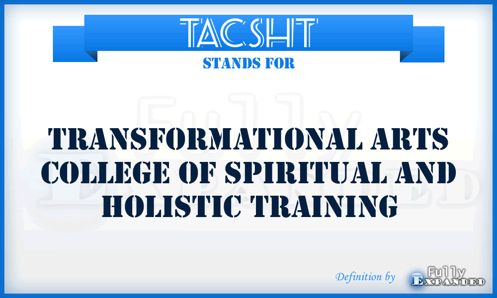 TACSHT - Transformational Arts College of Spiritual and Holistic Training