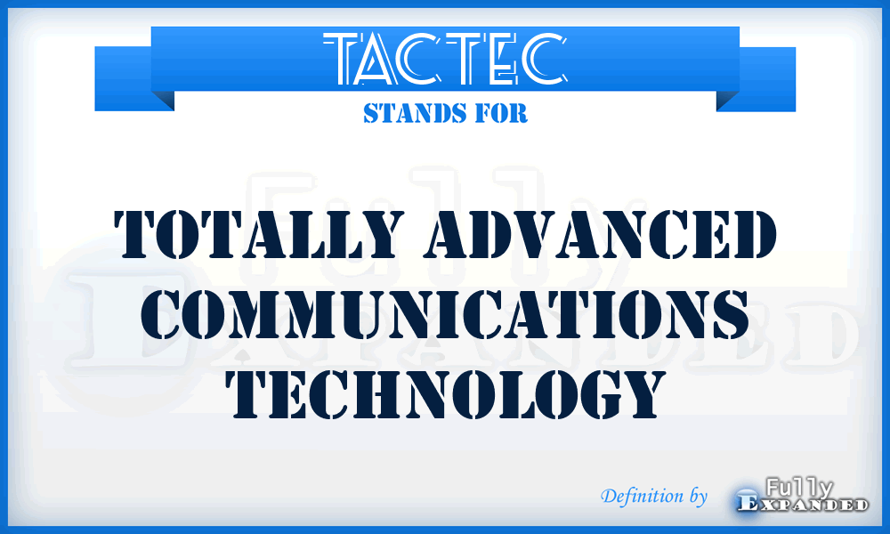TACTEC - totally advanced communications technology