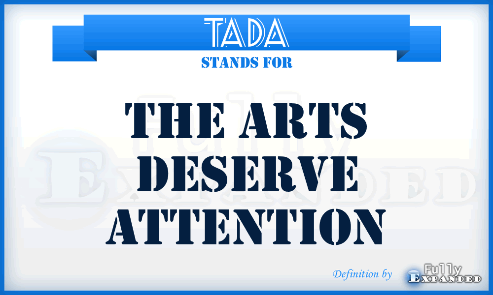 TADA - The Arts Deserve Attention