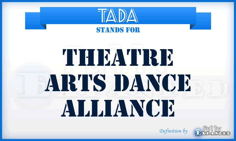 TADA - Theatre Arts Dance Alliance