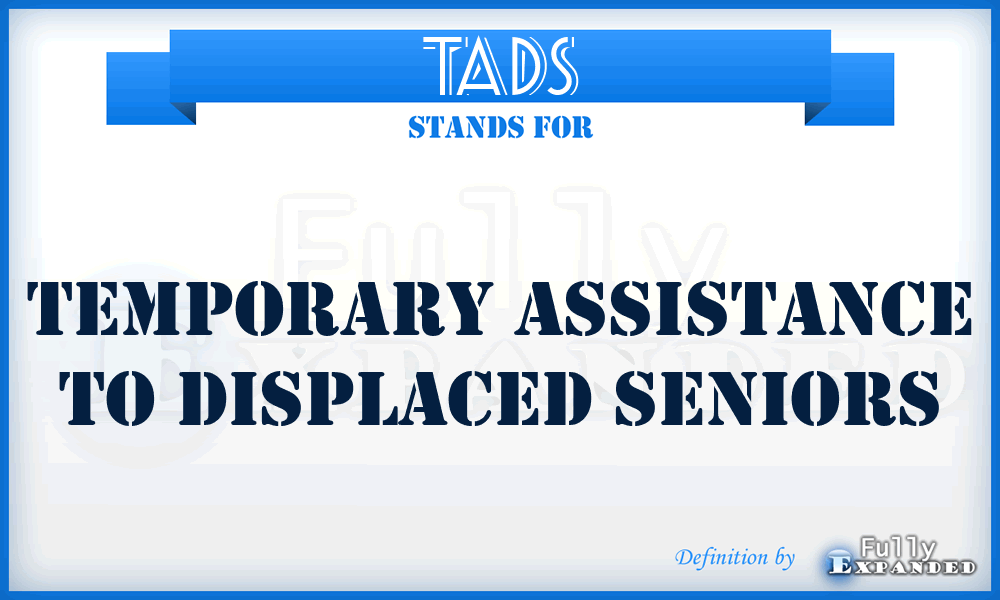 TADS - Temporary Assistance To Displaced Seniors