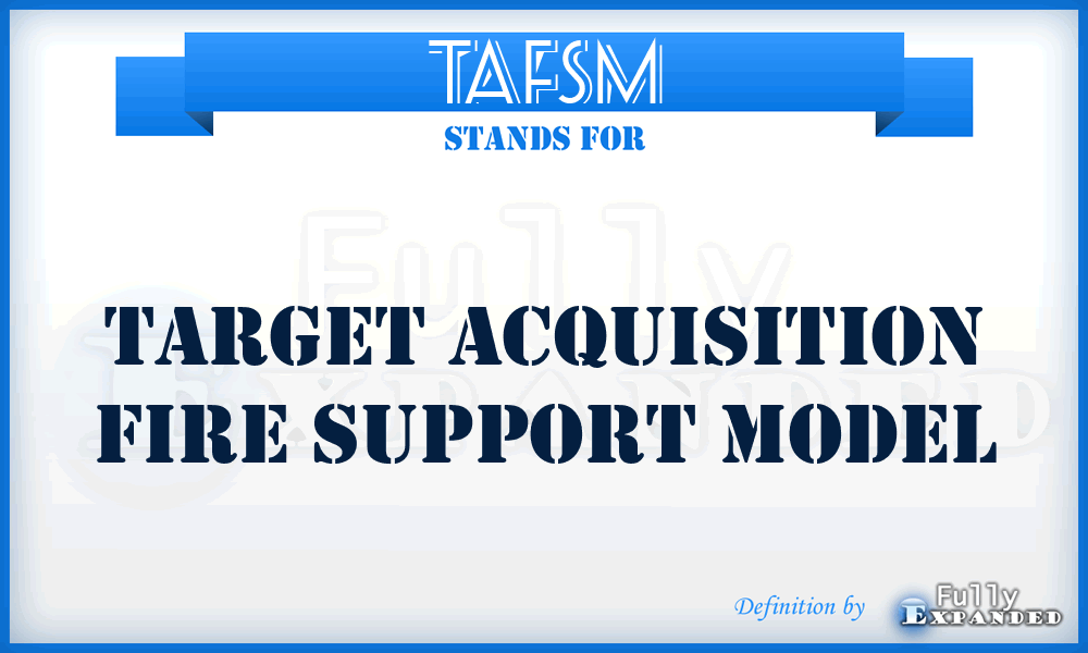 TAFSM - Target Acquisition Fire Support Model