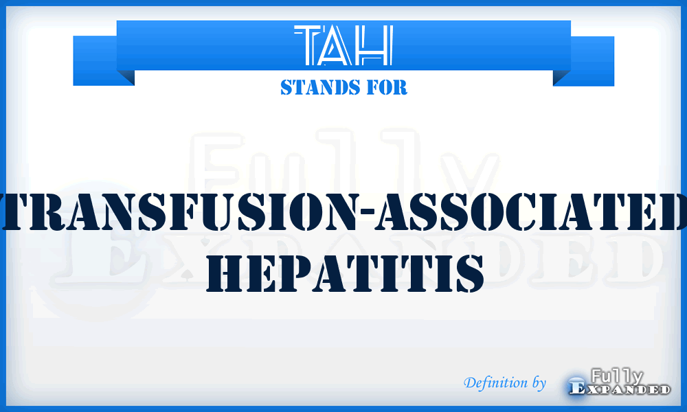 TAH - Transfusion-Associated Hepatitis