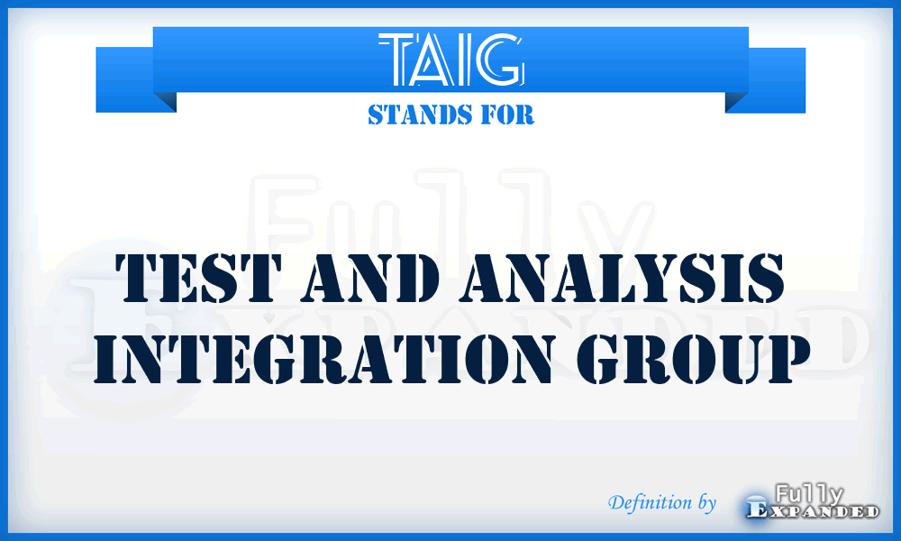 TAIG - test and analysis integration group