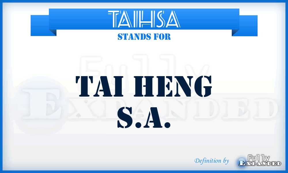 TAIHSA - TAI Heng S.A.