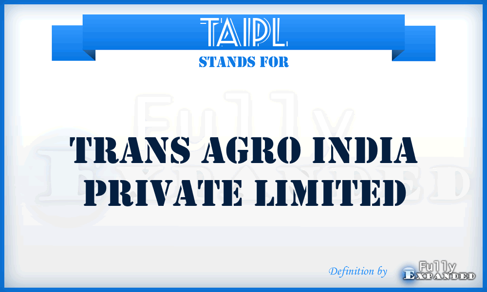 TAIPL - Trans Agro India Private Limited