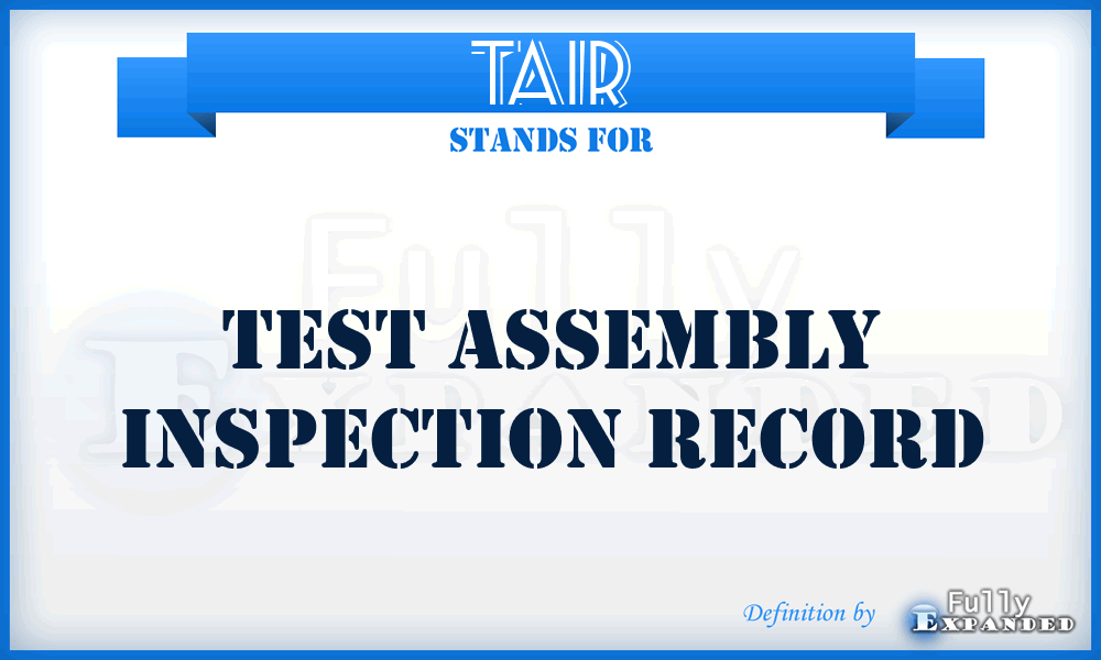 TAIR - Test Assembly Inspection Record