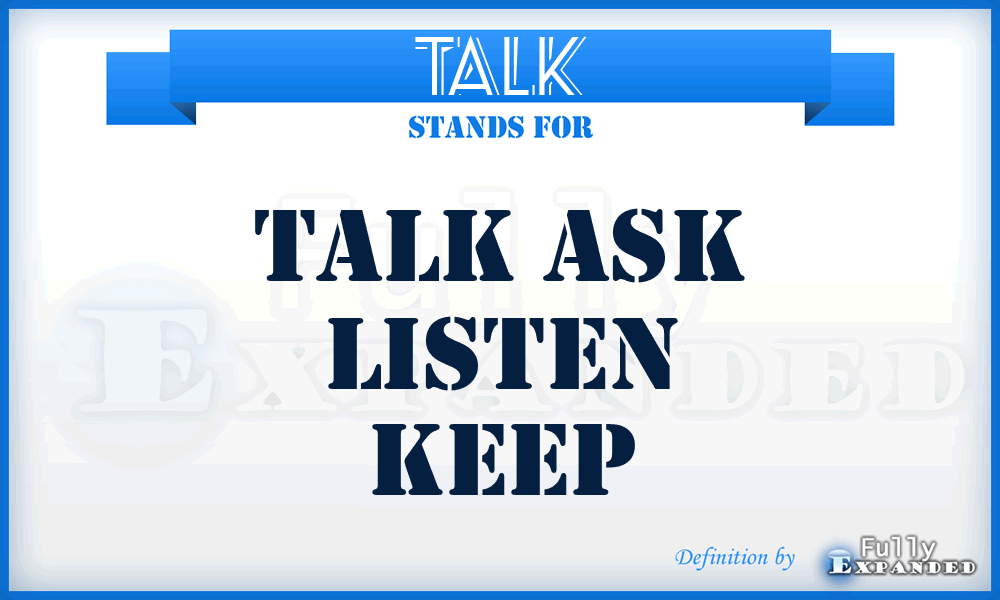 TALK - Talk Ask Listen Keep