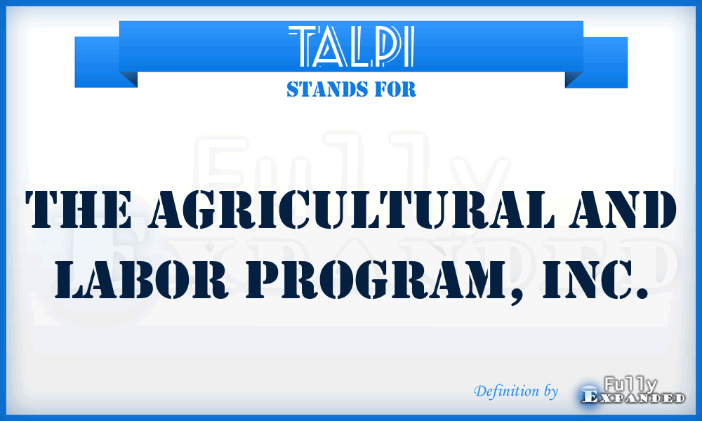 TALPI - The Agricultural and Labor Program, Inc.