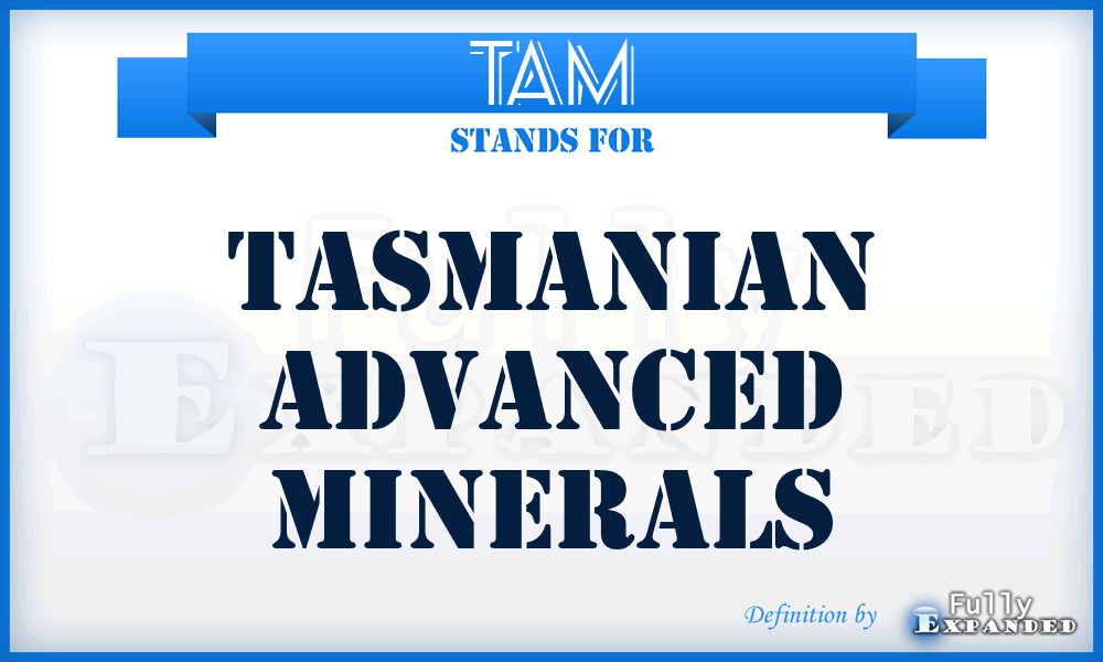 TAM - Tasmanian Advanced Minerals