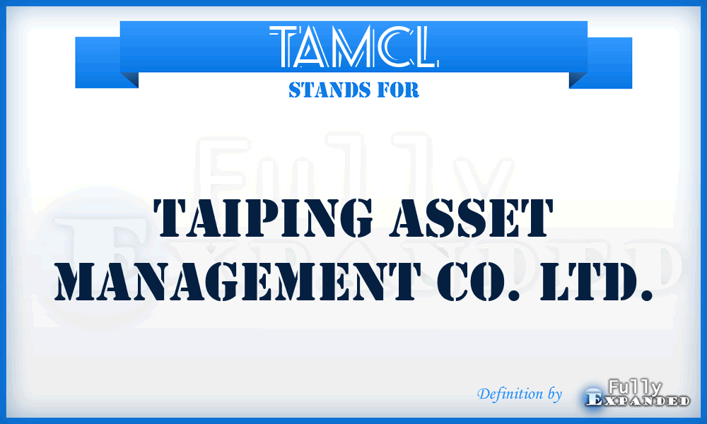 TAMCL - Taiping Asset Management Co. Ltd.