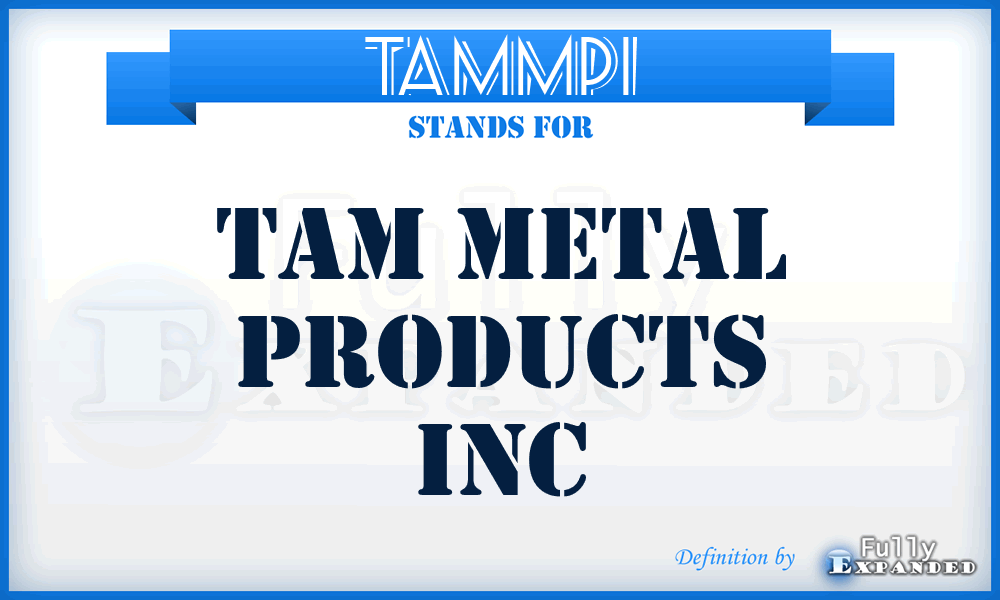 TAMMPI - TAM Metal Products Inc