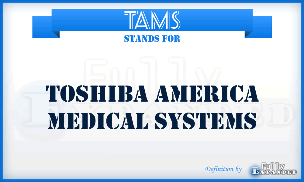TAMS - Toshiba America Medical Systems