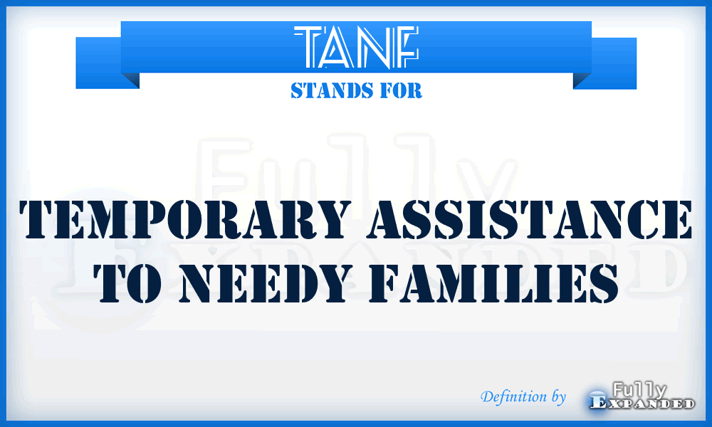 TANF - Temporary Assistance To Needy Families