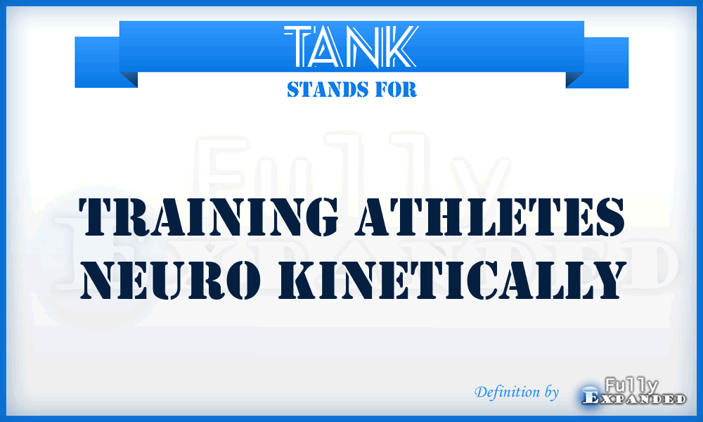 TANK - Training Athletes Neuro Kinetically