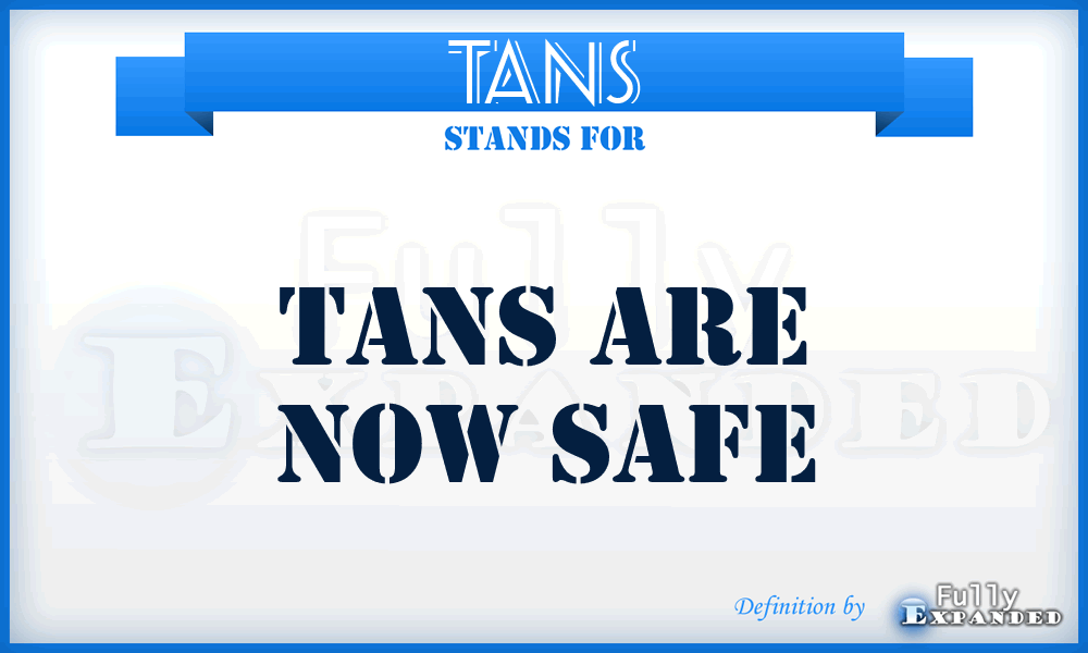 TANS - Tans Are Now Safe