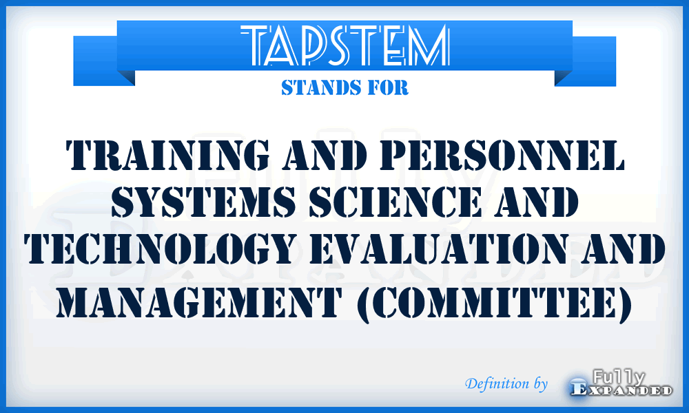 TAPSTEM - Training and Personnel Systems Science and Technology Evaluation and Management (Committee)