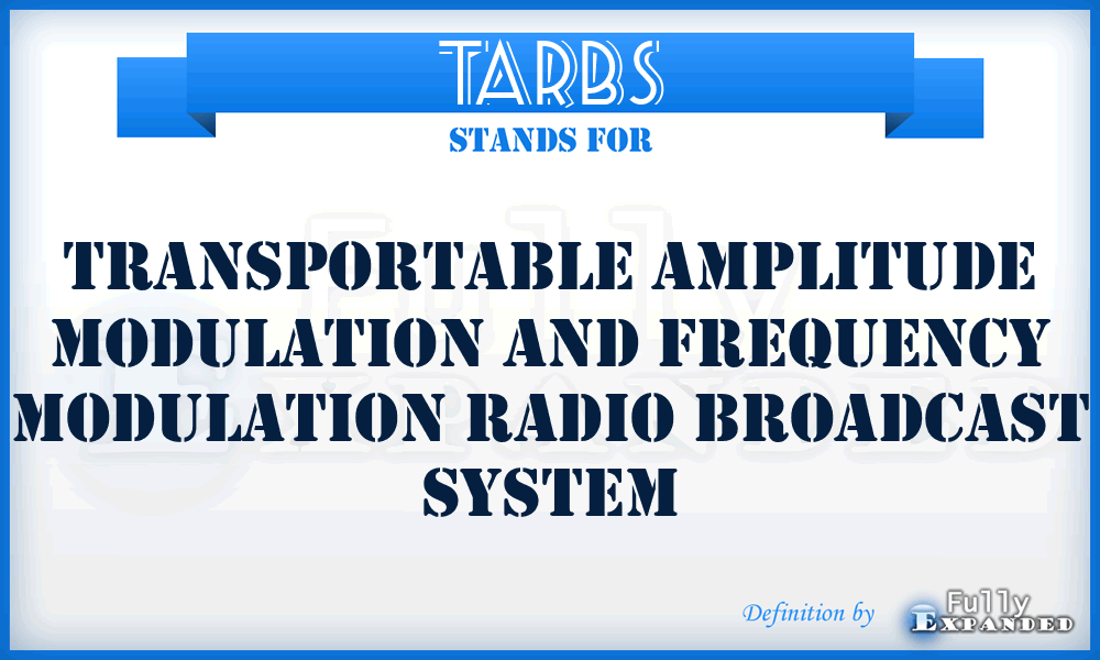 TARBS - transportable amplitude modulation and frequency modulation radio broadcast system