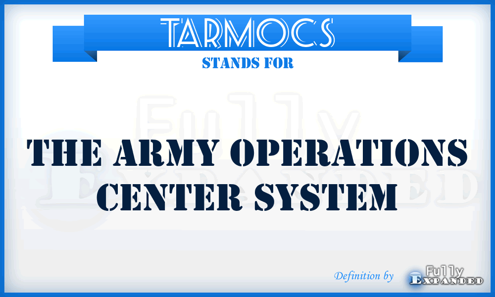 TARMOCS - The Army Operations Center System