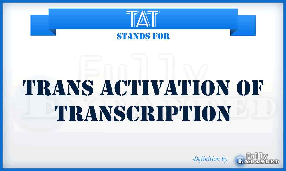 TAT - Trans Activation Of Transcription