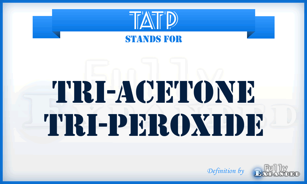 TATP - Tri-Acetone Tri-Peroxide