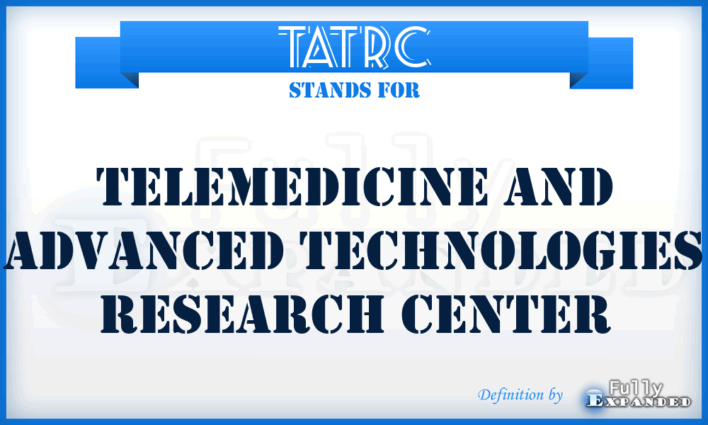 TATRC - Telemedicine And Advanced Technologies Research Center