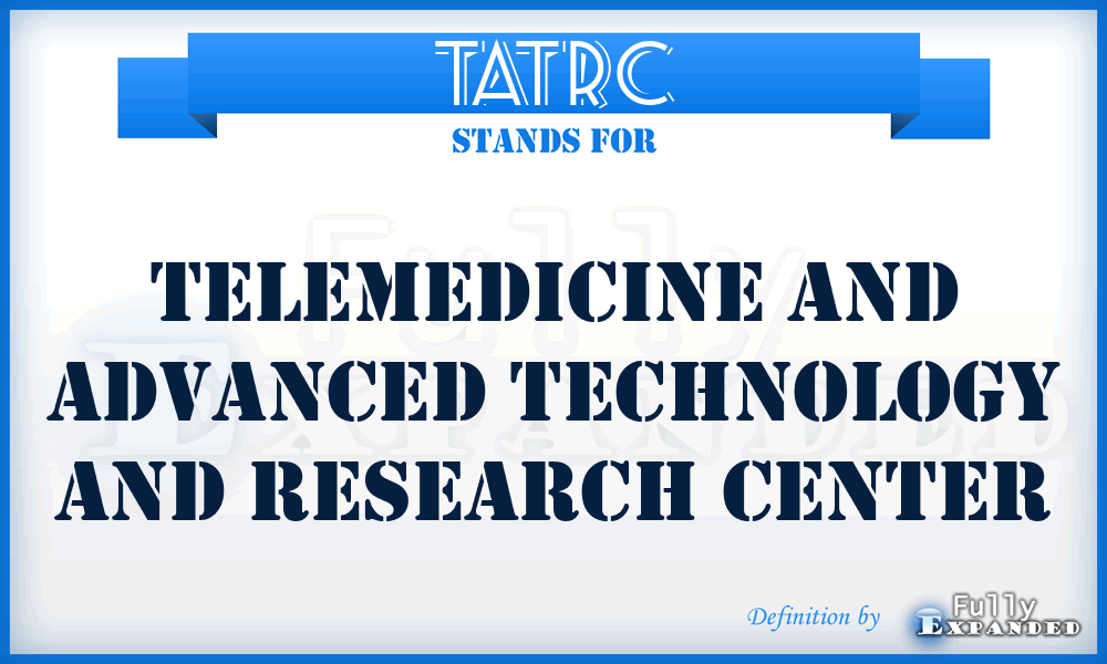 TATRC - Telemedicine And Advanced Technology And Research Center