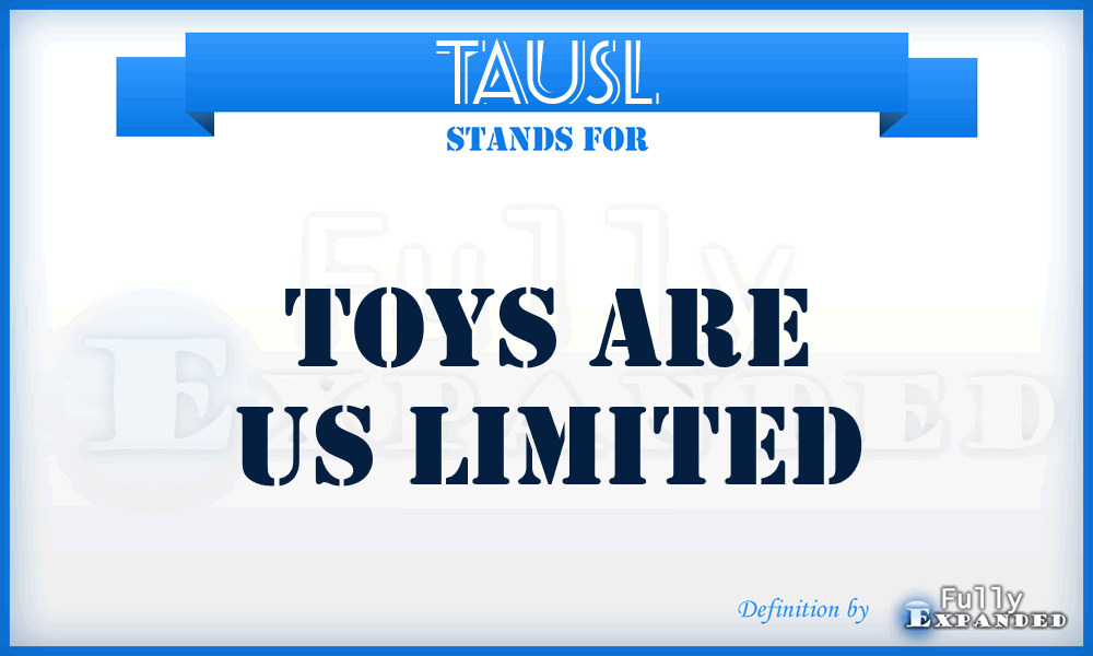 TAUSL - Toys Are US Limited