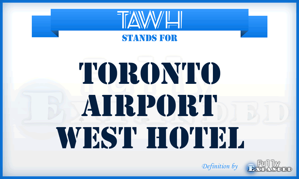 TAWH - Toronto Airport West Hotel