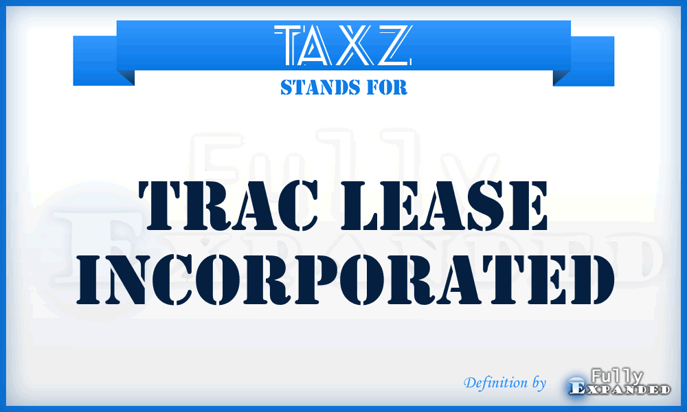TAXZ - Trac Lease Incorporated