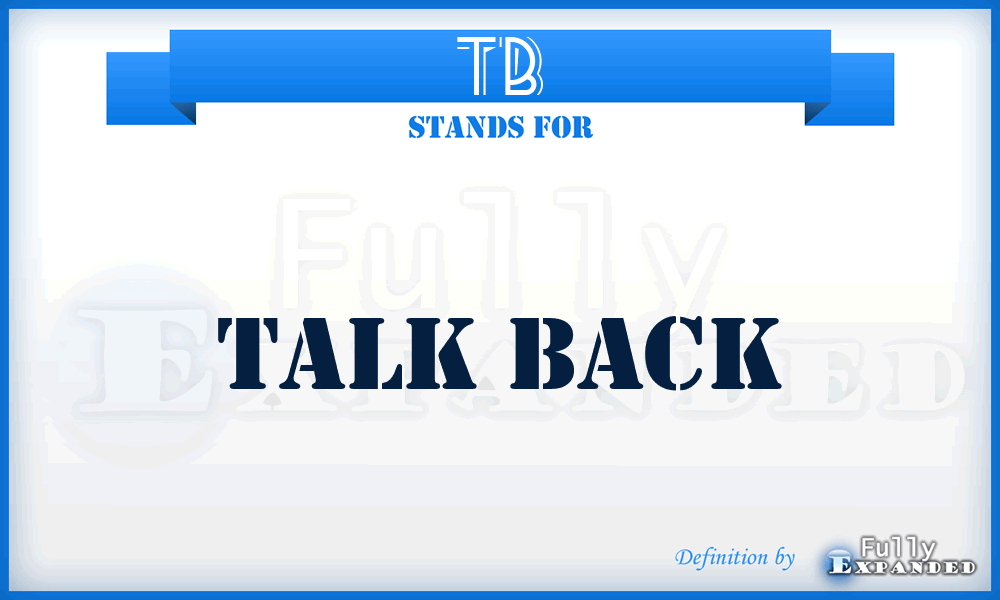 TB - Talk Back