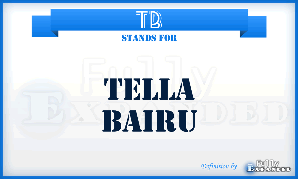 TB - Tella Bairu
