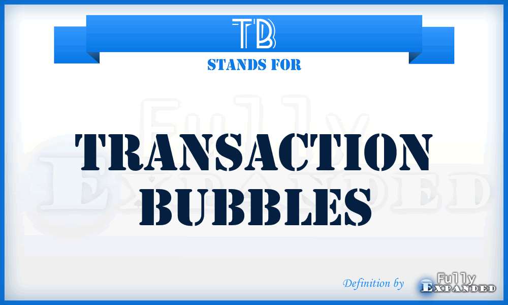 TB - Transaction Bubbles