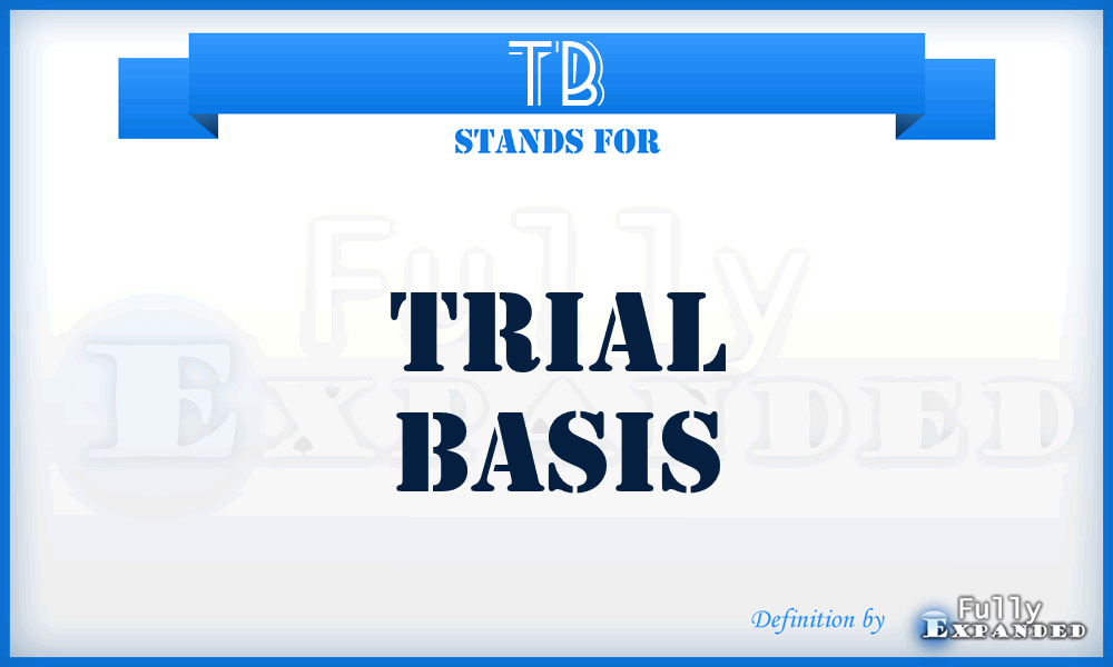 TB - Trial Basis