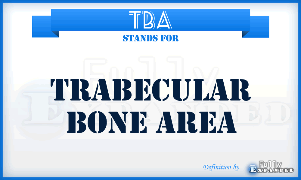 TBA - trabecular bone area