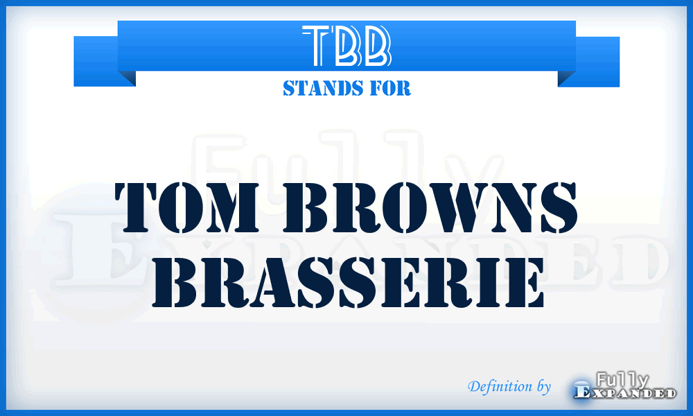 TBB - Tom Browns Brasserie