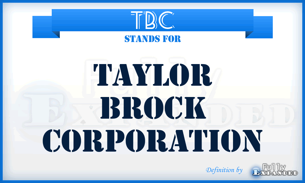 TBC - Taylor Brock Corporation