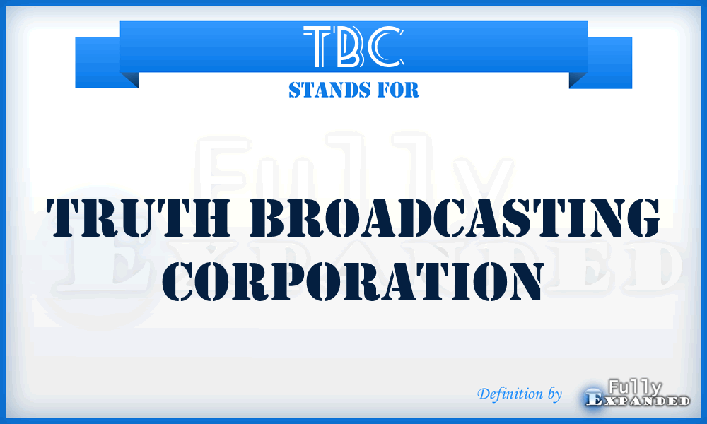 TBC - Truth Broadcasting Corporation