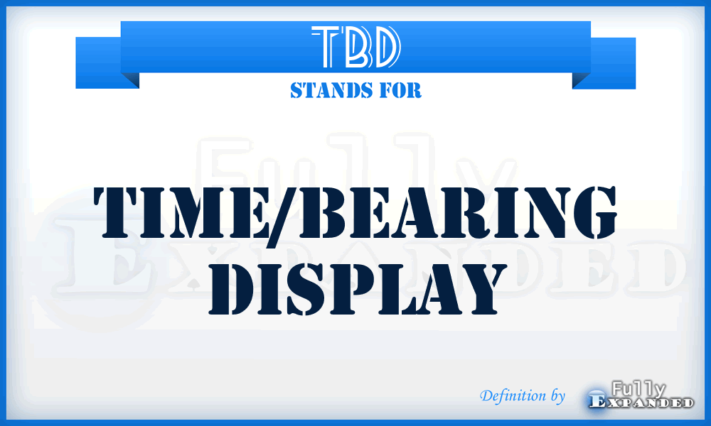 TBD - time/bearing display