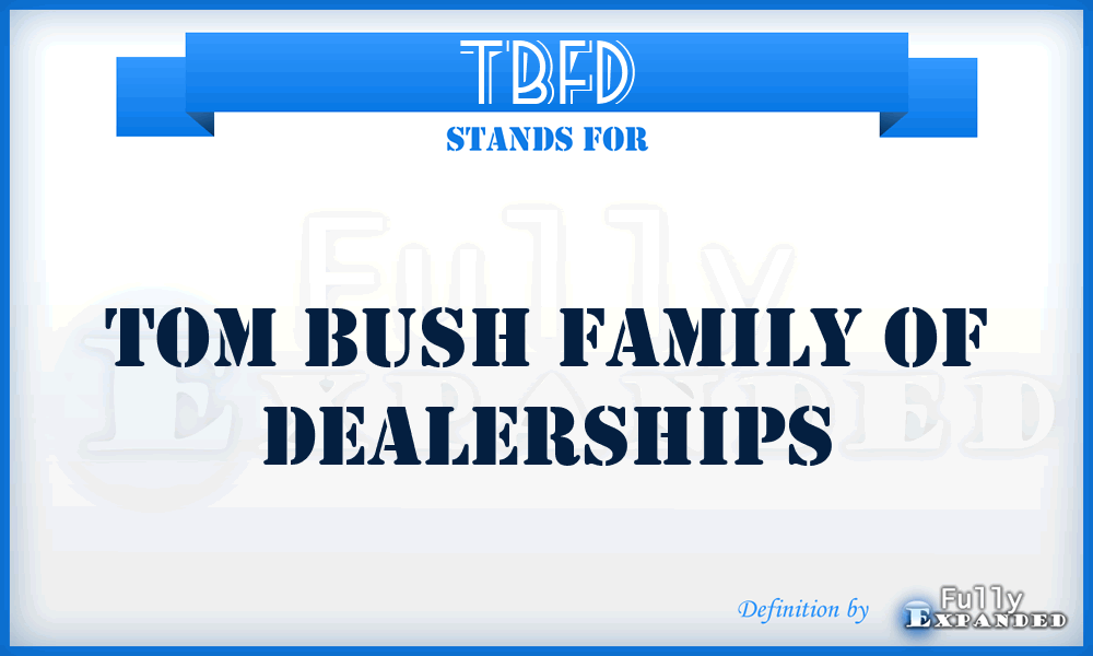 TBFD - Tom Bush Family of Dealerships